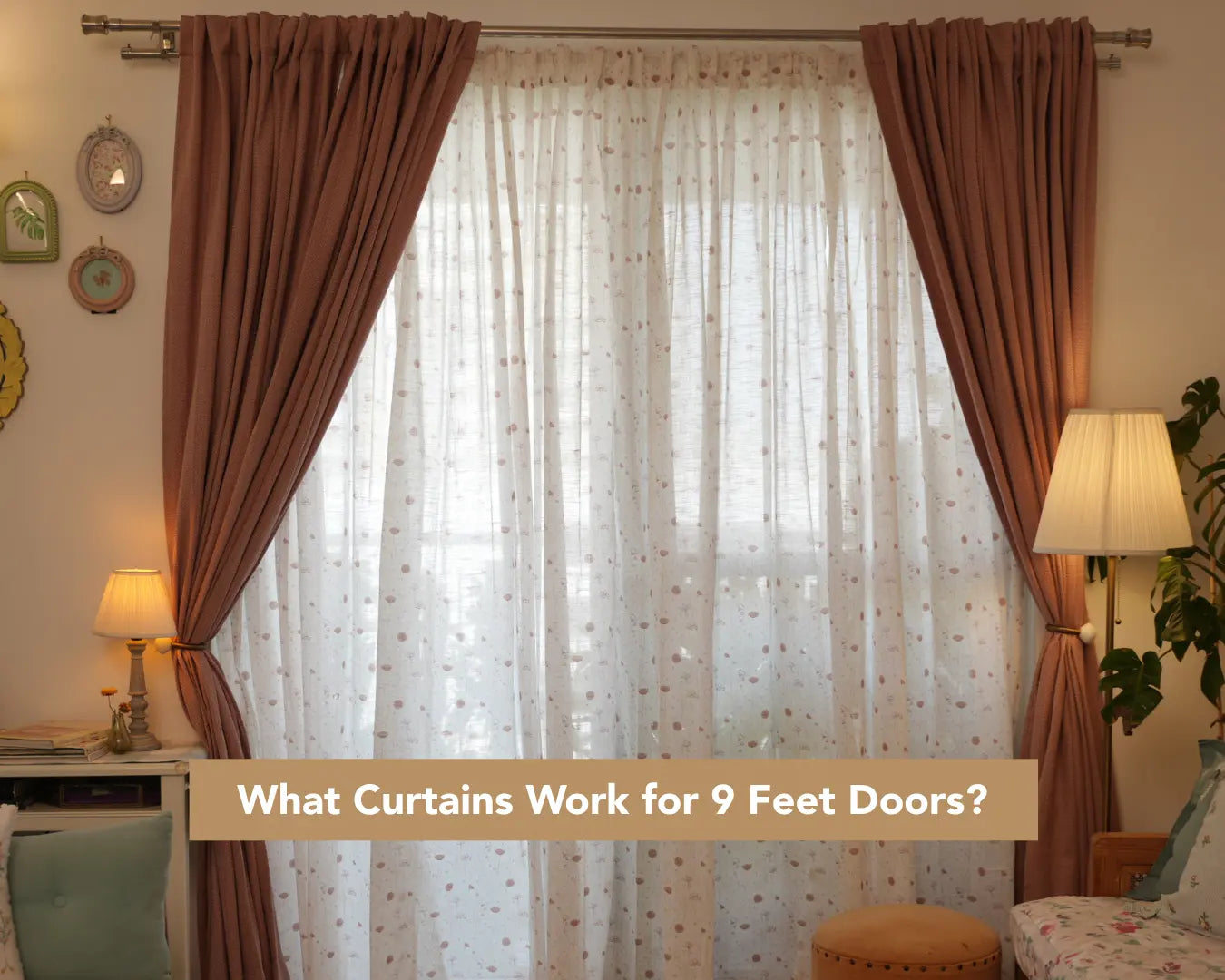 What Curtains Work for 9 Feet Doors?