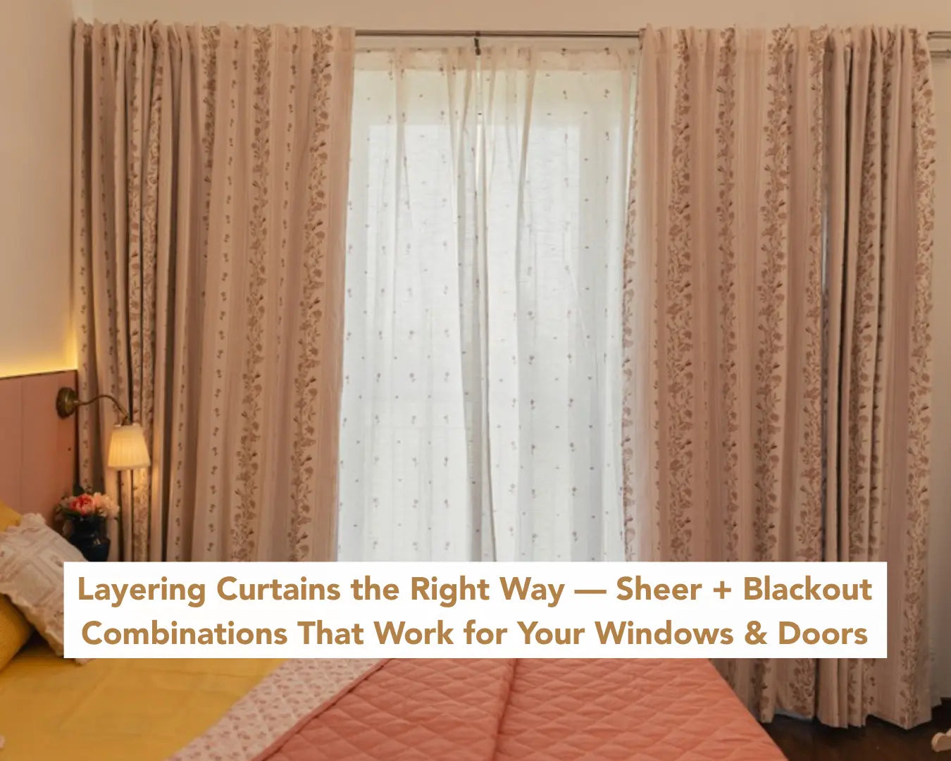 Layering Curtains the Right Way: Sheer + Blackout Combinations for Windows & Doors
