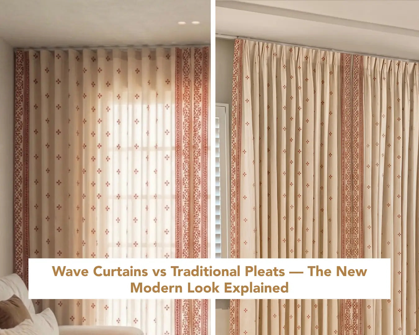 Wave Curtains vs Traditional Pleats: The New Modern Look Explained