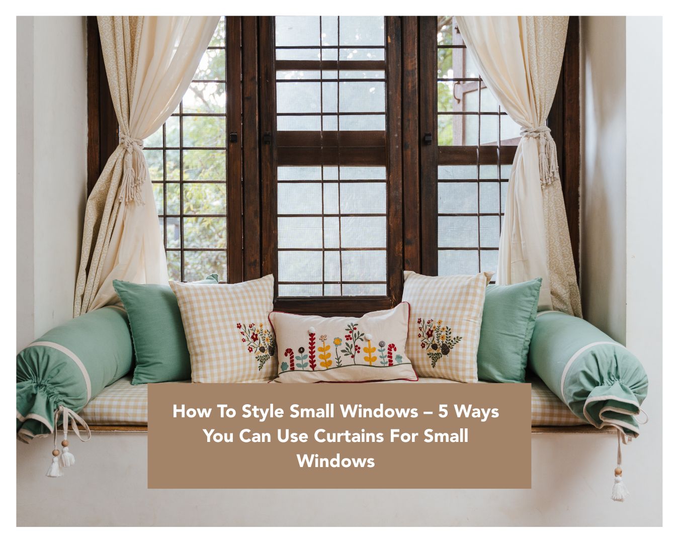 How To Style Small Windows – 5 Ways You Can Use Curtains For Small Windows