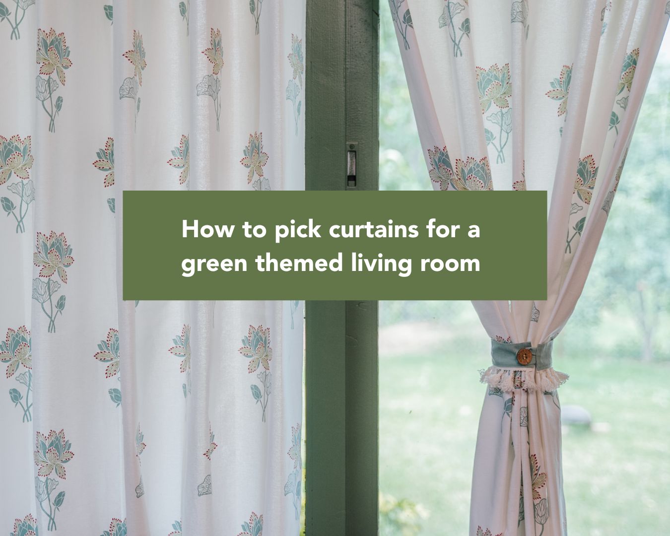 How to pick curtains for a green themed living room
